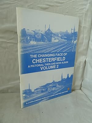 The Changing Face Of Chesterfield A Pictorial Then And Now Album Volume 2