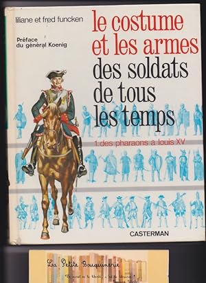 Imagen del vendedor de Le costume et les armes des soldats de tous les temps Tome 1 : Des pharaons  Louis XV a la venta por La Petite Bouquinerie