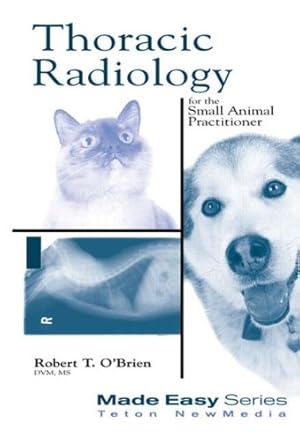 Image du vendeur pour Thoracic Radiology for the Small Animal Practitioner (Made Easy Series) mis en vente par WeBuyBooks