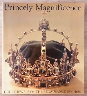 Seller image for PRINCELY MAGNIFICENCE COURT JEWELS OF THE RENAISSANCE, 1500-1630 for sale by Happyfish Books