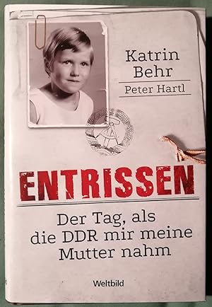 Bild des Verkufers fr Entrissen - Der Tag, als die DDR mir meine Mutter nahm zum Verkauf von Klaus Kreitling