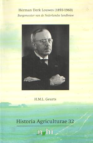 Historia Agriculturae Deel 32. Herman Derk Louwes (1893-1960). Burgemeester van de Nederlandse la...
