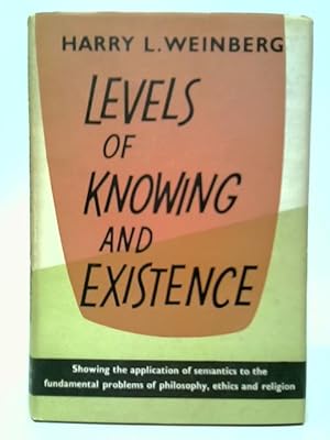 Seller image for Levels of Knowing and Existence: Studies in General Semantics for sale by World of Rare Books