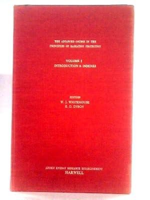 Bild des Verkufers fr The Advanced Course In the Principles of Radiation Protection Volume I zum Verkauf von World of Rare Books