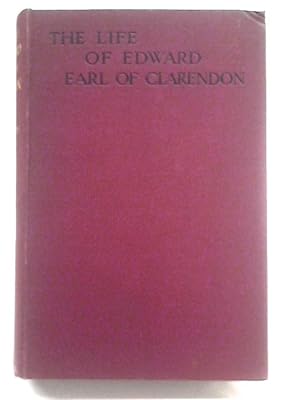 Seller image for The Life of Edward Earl of Clarendon Vol.I for sale by World of Rare Books