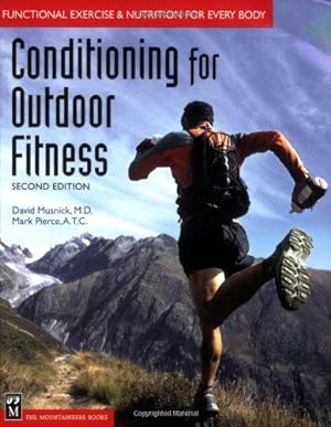 Bild des Verkufers fr Conditioning for Outdoor Fitness: Functional Exercise and Nutrition for Everyone zum Verkauf von WeBuyBooks