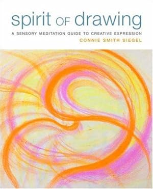 Bild des Verkufers fr Spirit of Drawing: A Sensory Meditation Guide to Creative Expression zum Verkauf von WeBuyBooks