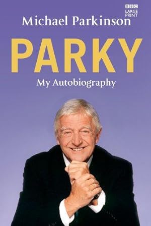 Seller image for Parky: My Autobiography (Large Print Book) for sale by WeBuyBooks