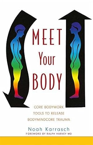 Seller image for Meet Your Body: CORE Bodywork Tools to Release Bodymindcore Trauma for sale by WeBuyBooks