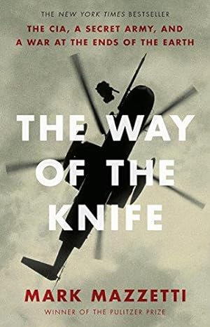 Bild des Verkufers fr The Way of the Knife: The CIA, a Secret Army, and a War at the Ends of the Earth zum Verkauf von WeBuyBooks 2