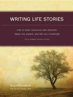 Bild des Verkufers fr Writing Life Stories: How To Make Memories into memoirs, Ideas Into Essays, and life into Literature zum Verkauf von WeBuyBooks