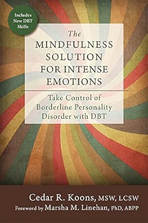 Bild des Verkufers fr The Mindfulness Solution for Intense Emotions: Take Control of Borderline Personality Disorder with DBT zum Verkauf von WeBuyBooks