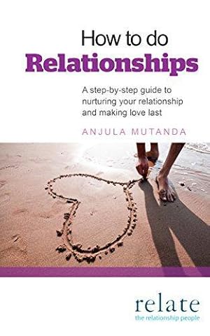 Seller image for How to do Relationships: A step-by-step guide to nurturing your relationship and making love last for sale by WeBuyBooks