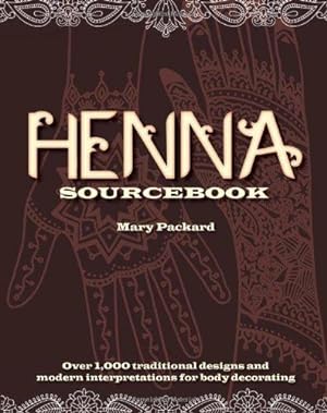 Image du vendeur pour Henna Sourcebook: Traditional Henna Motifs from the Middle East, North Africa, Pakistan, China and India: Over 1,000 traditional designs and modern interpretations for body decorating mis en vente par WeBuyBooks