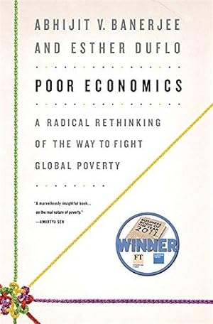 Imagen del vendedor de Poor Economics: A Radical Rethinking of the Way to Fight Global Poverty a la venta por WeBuyBooks