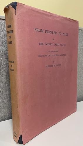 Seller image for From pioneer to poet; or, the twelve great gates; an expansion of the signs of the zodiac analysed. for sale by Friendly Books