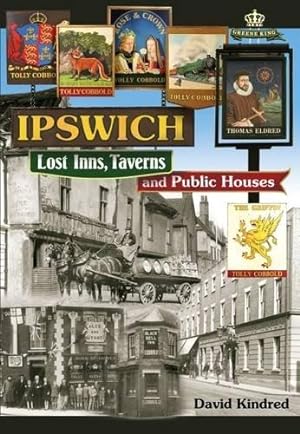 Bild des Verkufers fr Ipswich: Lost Inns, Taverns and Public Houses zum Verkauf von WeBuyBooks