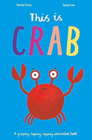 Bild des Verkufers fr This Is Crab: A gripping, tipping, nipping interactive book zum Verkauf von WeBuyBooks