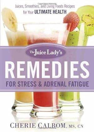 Bild des Verkufers fr The Juice Lady's Remedies for Stress and Adrenal Fatigue: Juicing, Smoothies, and Raw Food Recipes for Your Ultimate Health zum Verkauf von WeBuyBooks