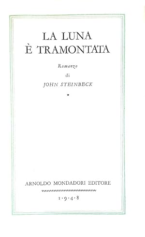 La luna è tramontata.Milano, Arnoldo Mondadori editore, 1948 (Aprile).