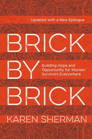 Bild des Verkufers fr Brick by Brick : Building Hope and Opportunity for Women Survivors Everywhere zum Verkauf von GreatBookPrices