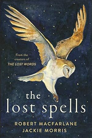 Seller image for The Lost Spells Un libro encantador y hermoso para los amantes del mundo natural (edición en inglés): An enchanting, beautiful book for lovers of the natural world for sale by WeBuyBooks