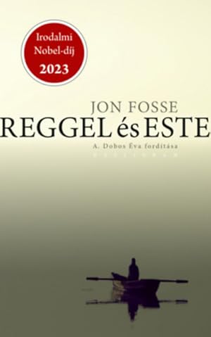 Reggel és este [Morning and evening - Novel.] (First Hungarian edition. ) (Nobel Prize for Litera...