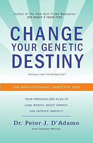 Immagine del venditore per Change Your Genetic Destiny: The Revolutionary Genotype Diet venduto da WeBuyBooks