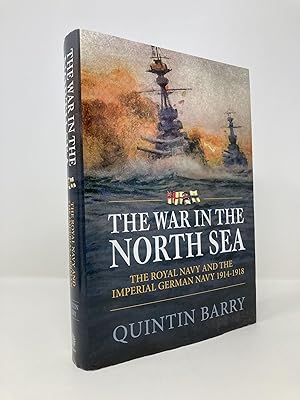 Image du vendeur pour The War in The North Sea: The Royal Navy and the Imperial German Army 1914-1918 mis en vente par Southampton Books