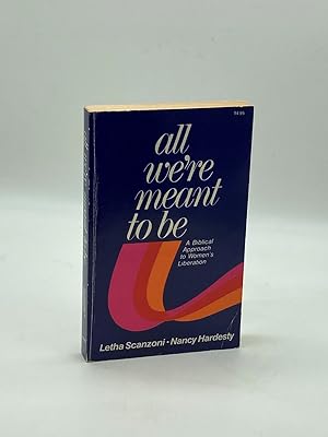 Seller image for All We're Meant to Be A Biblical Approach to Women's Liberation for sale by True Oak Books