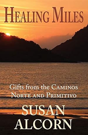 Bild des Verkufers fr Healing Miles: Gifts from the Caminos Norte and Primitivo zum Verkauf von WeBuyBooks
