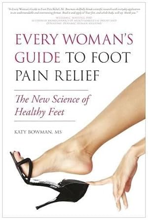 Seller image for Every Woman's Guide to Foot Pain Relief: The New Science of Healthy Feet for sale by WeBuyBooks