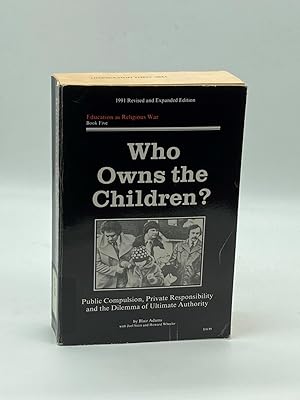 Image du vendeur pour Who Owns the Children? Compulsory Education and the Dilemma of Ultimate Authority mis en vente par True Oak Books
