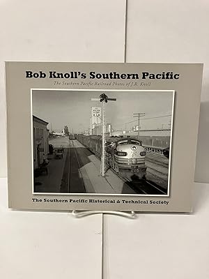 Immagine del venditore per Bob Knoll's Southern Pacific: The Southern Pacific Railroad Photos of J.R. Knoll venduto da Chamblin Bookmine