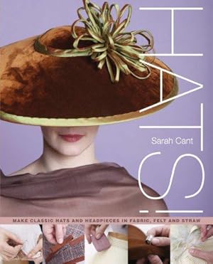 Imagen del vendedor de Hats: Making Classic Hats and Headpieces in Fabric, Felt and Straw a la venta por WeBuyBooks