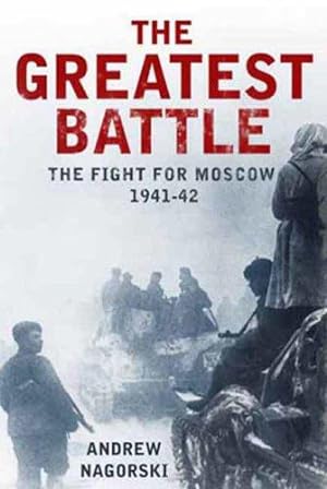 Bild des Verkufers fr The Greatest Battle: The Battle for Moscow, 1941-2 zum Verkauf von WeBuyBooks