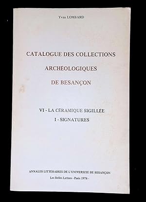 Image du vendeur pour Catalogue des collections archologiques de Besanon VI La cramique sigille I Signatures mis en vente par LibrairieLaLettre2