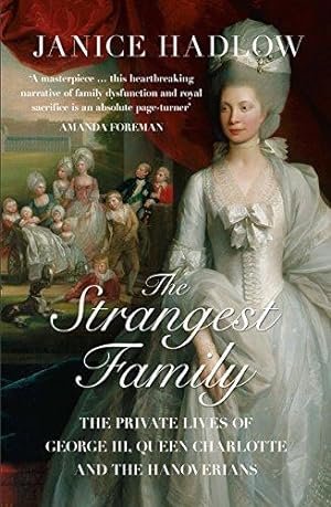 Immagine del venditore per The Strangest Family: The Private Lives of George III, Queen Charlotte and the Hanoverians venduto da WeBuyBooks 2