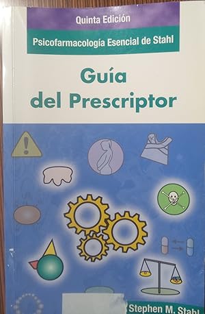 GUÍA DEL PRESCRIPTOR - Psicofarmacología Esencial de Stahl - Quinta edición