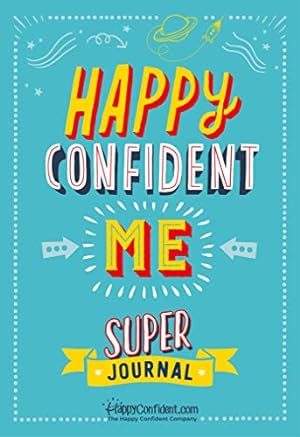 Bild des Verkufers fr HAPPY CONFIDENT ME Super Journal - 10 weeks of themed journaling on essential life skills, including growth mindset, resilience, managing feelings, positive thinking, mindfulness and self-acceptance zum Verkauf von WeBuyBooks