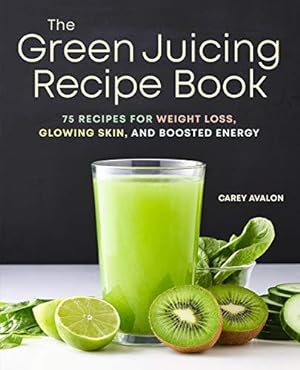 Bild des Verkufers fr The Green Juicing Recipe Book: 75 Recipes for Weight Loss, Glowing Skin, and Boosted Energy zum Verkauf von WeBuyBooks