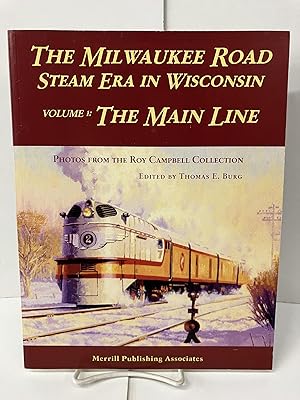 Immagine del venditore per Milwaukee Road Steam Era in Wisconsin, Volume One: The Main Line venduto da Chamblin Bookmine