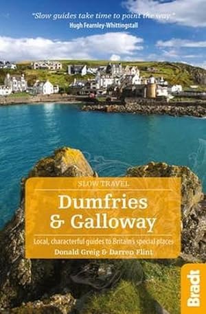 Bild des Verkufers fr Dumfries and Galloway: Local, characterful guides to Britain's Special Places (Bradt Travel Guides (Slow Travel series)) zum Verkauf von WeBuyBooks