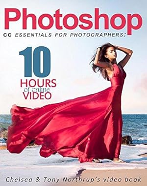 Bild des Verkufers fr Photoshop CC Essentials for Photographers: Chelsea & Tony Northrup's Video Book zum Verkauf von WeBuyBooks