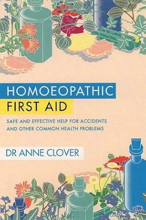 Bild des Verkufers fr Homoeopathic First Aid: Safe and Effective Remedies for Accidents, Emergencies and Other Common Health Problems zum Verkauf von WeBuyBooks