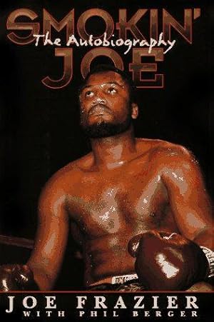 Seller image for Smokin' Joe: The Autobiography of a Heavyweight Champion of the World, Smokin' Joe Frazier for sale by WeBuyBooks