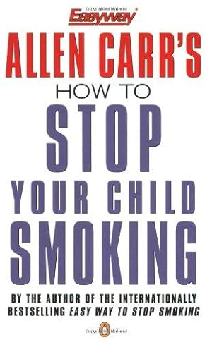 Bild des Verkufers fr How To Stop Your Child Smoking zum Verkauf von WeBuyBooks 2