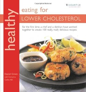 Bild des Verkufers fr Healthy Eating for Lower Cholesterol: In Association with Heart UK, the Cholesterol Charity (Healthy Eating Series): For the first time, a chef and a . create 100 really, really delicious recipes zum Verkauf von WeBuyBooks