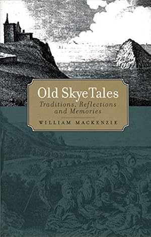 Bild des Verkufers fr Old Skye Tales: Traditions, Reflections and Memories zum Verkauf von WeBuyBooks