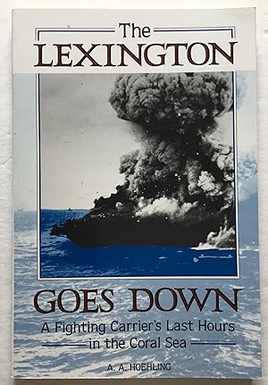 Imagen del vendedor de The Lexington Goes Down: A Fighting Carrier's Last Hours in the Coral Sea. a la venta por Monkey House Books